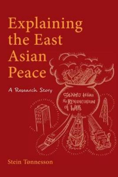 Cover for Tønnesson, Stein · Explaining the East Asian peace (Book) (2017)
