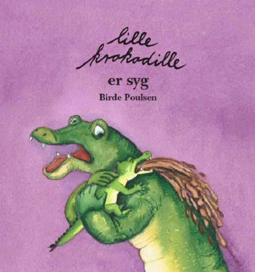 Cover for Birde Poulsen · Lille Krokodille er syg (Inbunden Bok) [1:a utgåva] (2018)