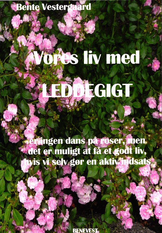 Cover for Bente Vestergaard · Vores liv med LEDDEGIGT (Sewn Spine Book) [1st edition] (2017)