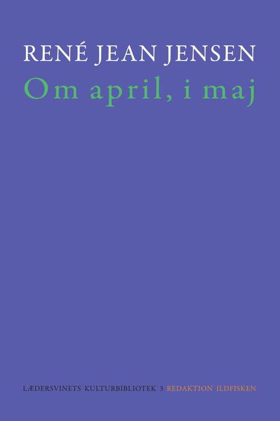 Cover for René Jean Jensen · Lædersvinets Kulturbibliotek: Om april, i maj (Bound Book) [1st edition] (2010)