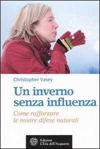 Cover for Christopher Vasey · Un Inverno Senza Influenza. Come Rafforzare Le Nostre Difese Naturali (Book)