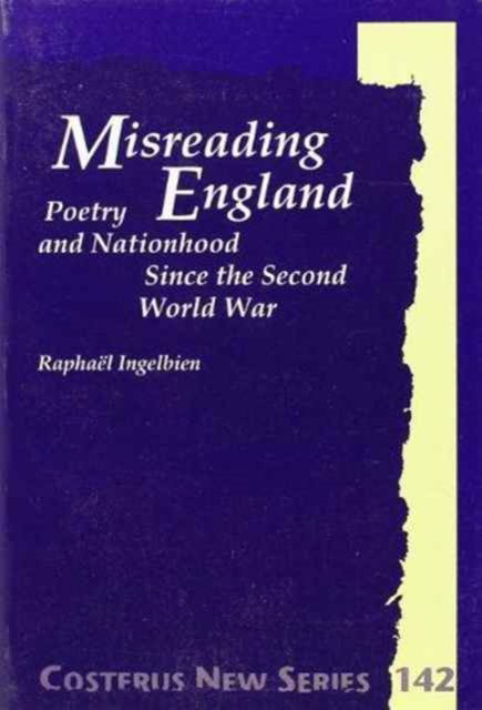 Cover for Raphael Ingelbien · Misreading England: Poetry and Nationhood Since the Second World War - Costerus New Series (Paperback Book) (2002)