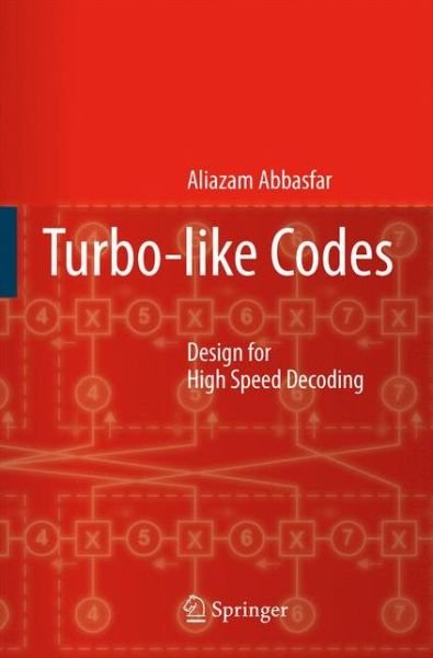Aliazam Abbasfar · Turbo-like Codes: Design for High Speed Decoding (Paperback Book) [1st Ed. Softcover of Orig. Ed. 2007 edition] (2010)