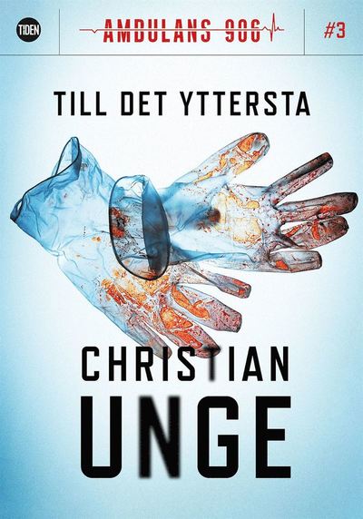 Cover for Christian Unge · Ambulans 906: Ambulans 906. S1A3, Till det yttersta (ePUB) (2019)