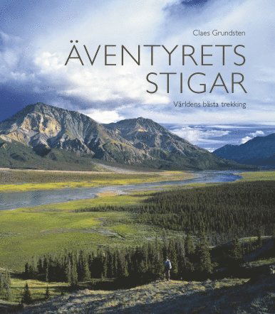 Cover for Claes Grundsten · Äventyrets stigar : världens bästa trekking (Gebundesens Buch) (2009)