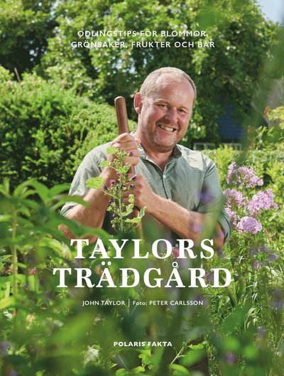 Cover for John Taylor · Taylors trädgård : Odlingstips för blommor, grönsaker, frukter och bär (Bound Book) (2022)