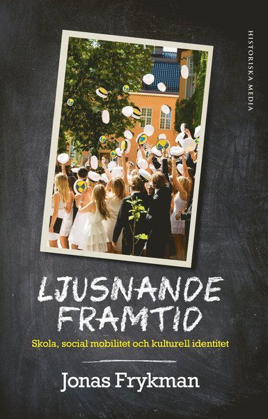 Cover for Jonas Frykman · Ljusnande framtid : skola, social mobilitet och kulturell identitet (ePUB) (2014)