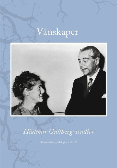 Cover for Jonas Ellerström · Hjalmar Gullberg-sällskapets skrifter: Vänskaper : Hjalmar Gullberg-studier (Bound Book) (2018)