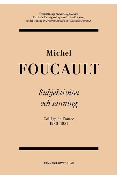 Subjektivitet och sanning - Michel Foucault - Bøger - Tankekraft Förlag - 9789188203236 - 1. april 2019