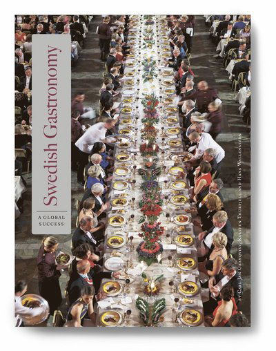 Cover for Carl Jan Granqvist, Karsten  Thurfjell, Hans Wallensteen · Svensk gastronomi : en global succé (engelska) (Hardcover Book) (2021)