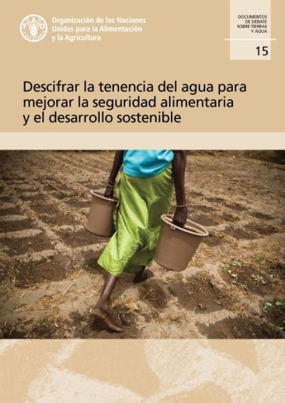 Cover for Food and Agriculture Organization of the United Nations · Descifrar la tenencia del agua para mejorar la seguridad alimentaria y el desarrollo sostenible - FAO Land and Water Discussion Papers (Pocketbok) (2022)