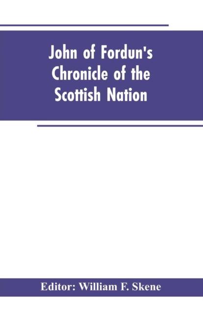 Cover for William F Editor Skene · John of Fordun's Chronicle of the Scottish nation (Paperback Bog) (2019)