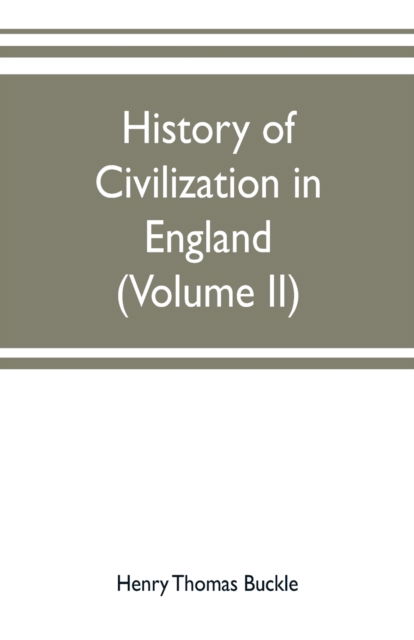 History of civilization in England (Volume II) - Henry Thomas Buckle - Books - Alpha Edition - 9789353702236 - May 17, 2019