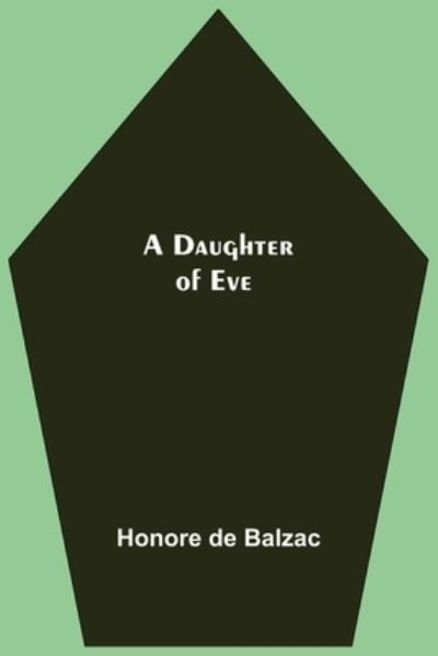 Cover for Honoré de Balzac · A Daughter Of Eve (Paperback Book) (2021)