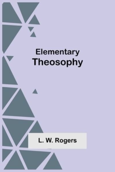 Cover for L W Rogers · Elementary Theosophy (Pocketbok) (2021)