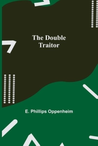 Cover for E Phillips Oppenheim · The Double Traitor (Paperback Bog) (2021)