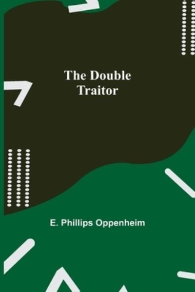 Cover for E Phillips Oppenheim · The Double Traitor (Pocketbok) (2021)