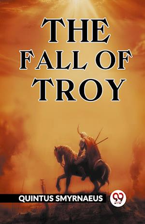 The Fall of Troy (Edition2023) - Quintus Smyrnaeus - Books - Double 9 Books LLP - 9789361424236 - December 26, 2023