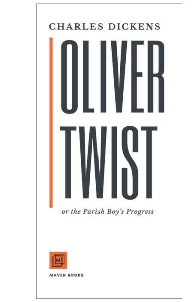 Oliver Twist or the Parish Boy's Progress - Charles Dickens - Books - Maven Books - 9789387488236 - July 1, 2021