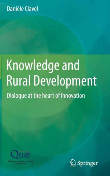 Cover for Daniele Clavel · Knowledge and Rural Development: Dialogue at the heart of innovation (Hardcover Book) [2014 edition] (2014)