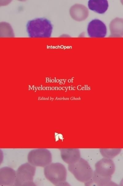 Cover for Anirban Ghosh · Biology of Myelomonocytic Cells (Hardcover Book) (2017)