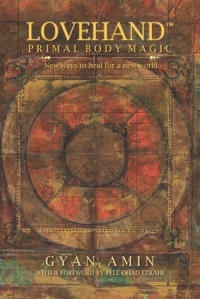 Cover for Gyan Amin · Lovehand (TM) Primal Body Magic (Paperback Bog) (2021)