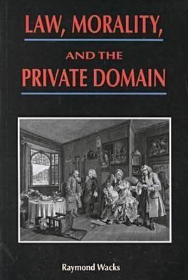 Cover for Raymond Wacks · Law, Morality, and the Private Domain (Paperback Book) (2000)