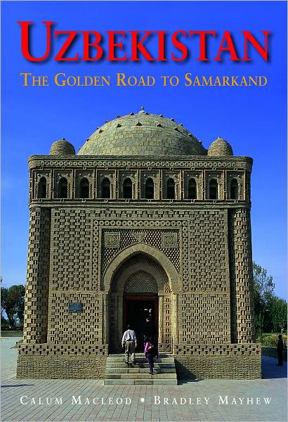 Cover for Calum Macleod · Uzbekistan: The Golden Road to Samarkand (Book) (2011)