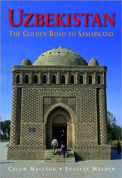 Uzbekistan: The Golden Road to Samarkand - Calum Macleod - Książki - Odyssey Travel Guides - 9789622178236 - 1 października 2011