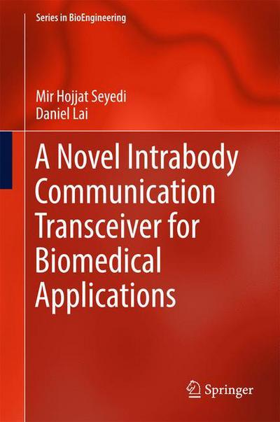 Cover for Mir Hojjat Seyedi · A Novel Intrabody Communication Transceiver for Biomedical Applications - Series in BioEngineering (Hardcover Book) [1st ed. 2017 edition] (2016)