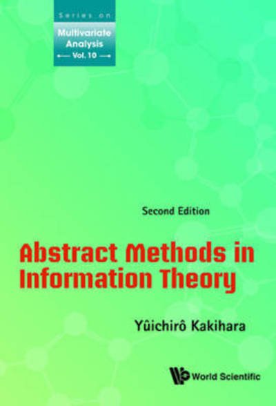 Cover for Kakihara, Yuichiro (California State Univ, San Bernardino, Usa) · Abstract Methods In Information Theory - Series On Multivariate Analysis (Hardcover Book) [Second edition] (2016)