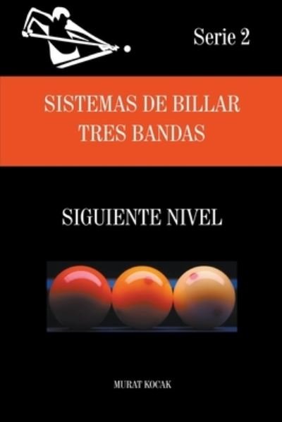 Cover for Murat Kocak · Sistemas de Billar Tres Bandas - Siguiente Nivel - Sistemas de Billar Tres Bandas (Paperback Book) (2021)