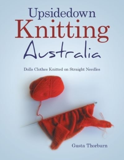 Cover for Gusta Thorburn · Upsidedown Knitting Australia (Book) (2023)