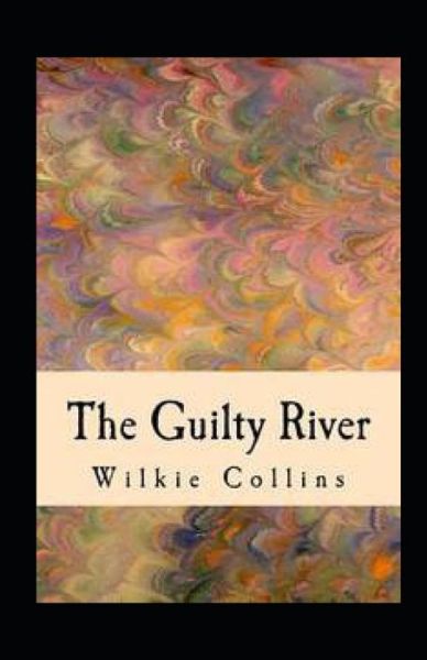 Cover for Wilkie Collins · The Guilty River illustrated (Paperback Book) (2021)