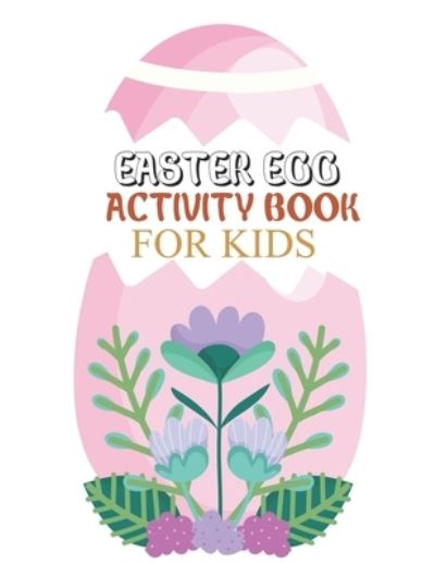 Cover for Motaleb Press · Easter Egg Activity Book For Kids: Easter Egg Coloring Book For Kids Ages 4-12 (Paperback Book) (2021)