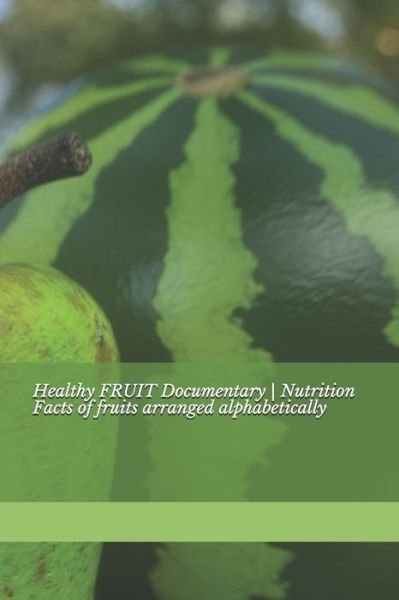 Cover for Science And Nature · Healthy FRUIT Documentary - Nutrition Facts of fruits arranged alphabetically (Paperback Book) (2021)