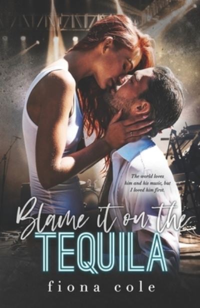 Cover for Fiona Cole · Blame it on the Tequila (Paperback Book) (2021)