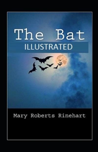 The Bat Illustrated - Mary Roberts Rinehart - Books - Independently Published - 9798510046236 - May 25, 2021