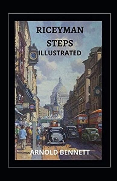 Riceyman Steps Illustrated - Arnold Bennett - Bøger - Independently Published - 9798513269236 - 1. juni 2021