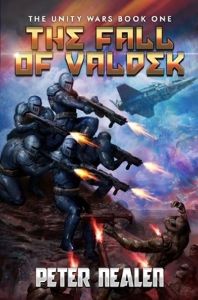 Cover for Peter Nealen · The Fall of Valdek: A Military Sci-Fi Series - Unity Wars (Paperback Book) (2021)