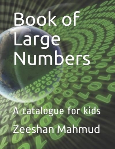 Cover for Zeeshan Mahmud · Book of Large Numbers: A catalogue for kids (Paperback Book) (2021)