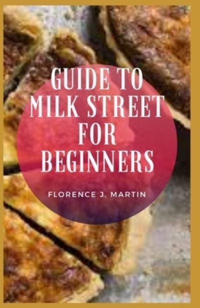 Cover for Florence J Martin · Guide to Milk Street for Beginners (Taschenbuch) (2021)