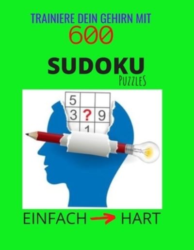 Cover for Snow Thome · Trainiere Dein Gehirn mit 600 SUDOKU Puzzles - Einfach Hart (Paperback Book) (2020)