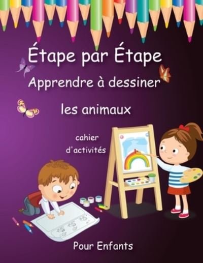 Cover for Benhq Couleurs · Etape par Etape Apprendre a dessiner les animaux Pour Enfants (Pocketbok) (2020)