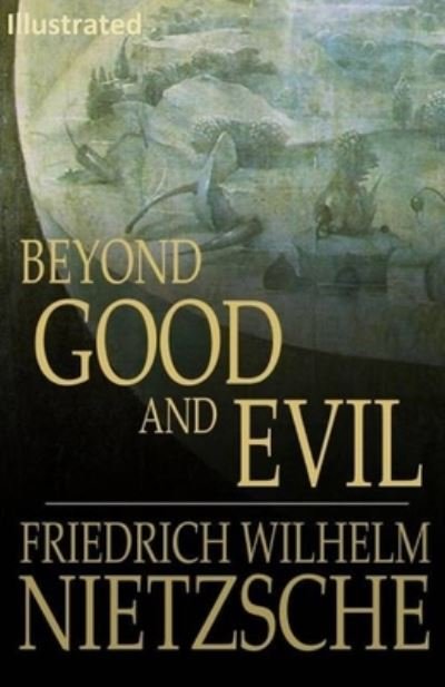 Beyond Good and Evil Illustrated - Friedrich Nietzsche - Andet - Independently Published - 9798557506236 - 2. november 2020