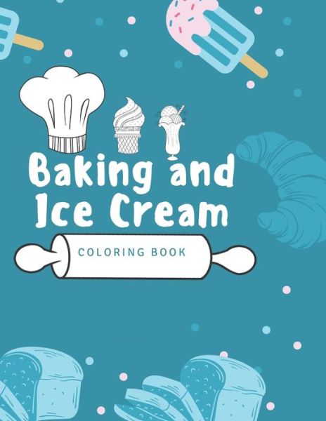 Cover for Kitdanai Viriyachaipong · Baking and Ice Cream Coloring Book (Pocketbok) (2020)