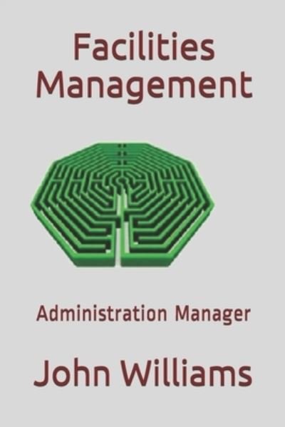 Cover for John Williams · Facilities Management: Administration Manager (Paperback Book) (2020)