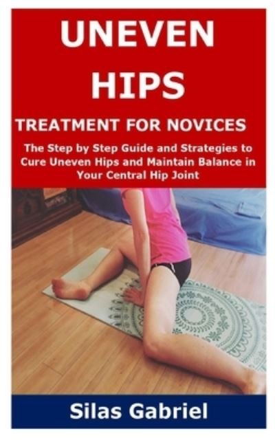 Cover for Silas Gabriel · Uneven Hips Treatment for Novices (Taschenbuch) (2020)