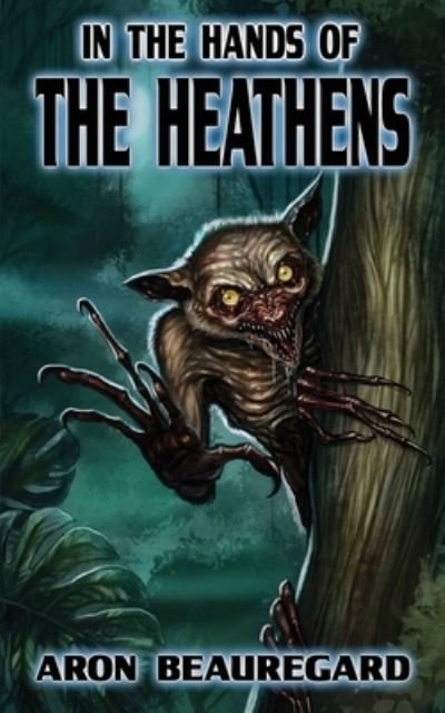 Cover for Aron Beauregard · In the Hands of the Heathens (Paperback Book) (2021)