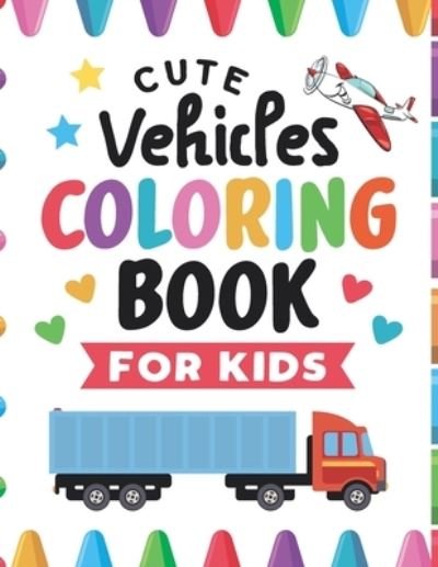 Cover for Lyes Gifts Publishing · Cute Vehicles Coloring Book For Kids (Taschenbuch) (2020)
